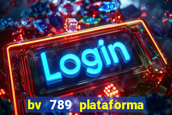 bv 789 plataforma de jogos